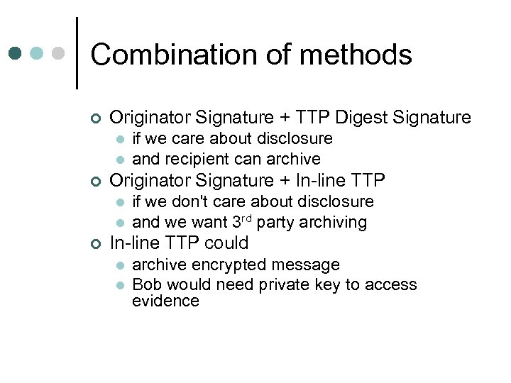 Combination of methods ¢ Originator Signature + TTP Digest Signature l l ¢ Originator