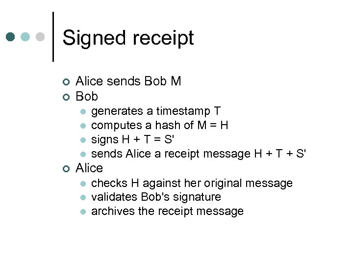 Signed receipt ¢ ¢ Alice sends Bob M Bob l l ¢ generates a