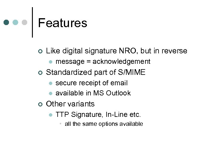 Features ¢ Like digital signature NRO, but in reverse l ¢ Standardized part of