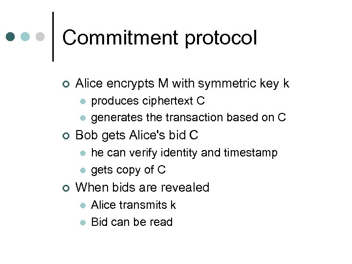 Commitment protocol ¢ Alice encrypts M with symmetric key k l l ¢ Bob