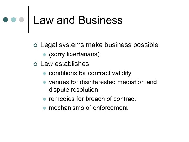 Law and Business ¢ Legal systems make business possible l ¢ (sorry libertarians) Law