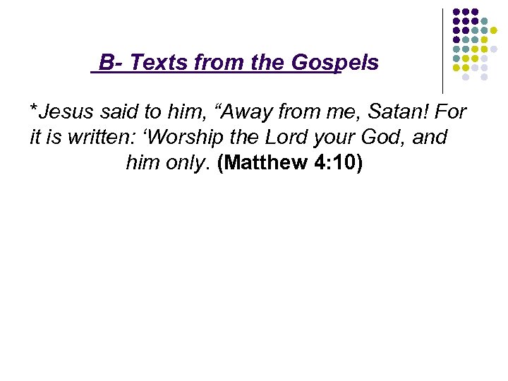  B- Texts from the Gospels *Jesus said to him, “Away from me, Satan!