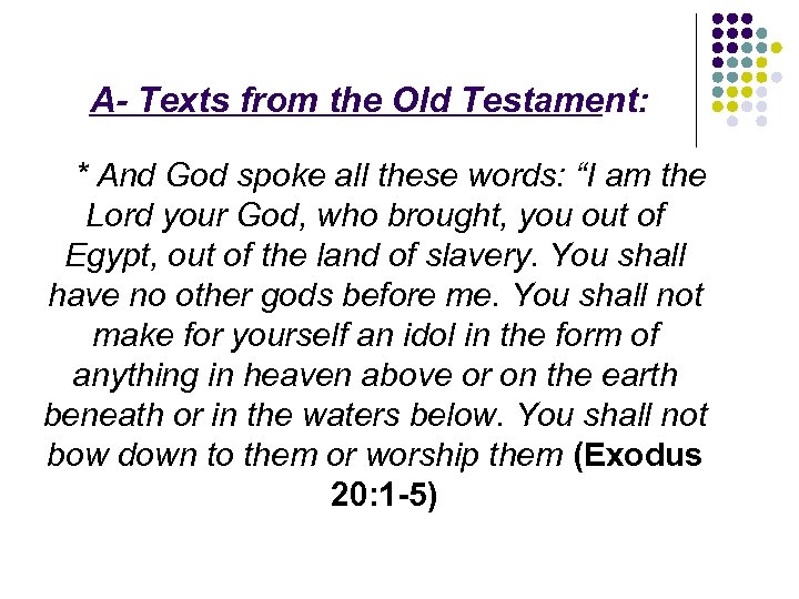 A- Texts from the Old Testament: * And God spoke all these words: “I