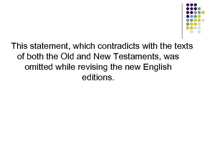 This statement, which contradicts with the texts of both the Old and New Testaments,