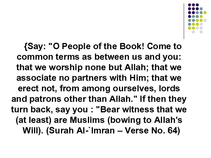 {Say: "O People of the Book! Come to common terms as between us and