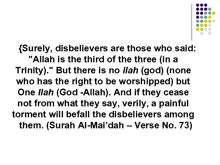 {Surely, disbelievers are those who said: "Allah is the third of the three (in