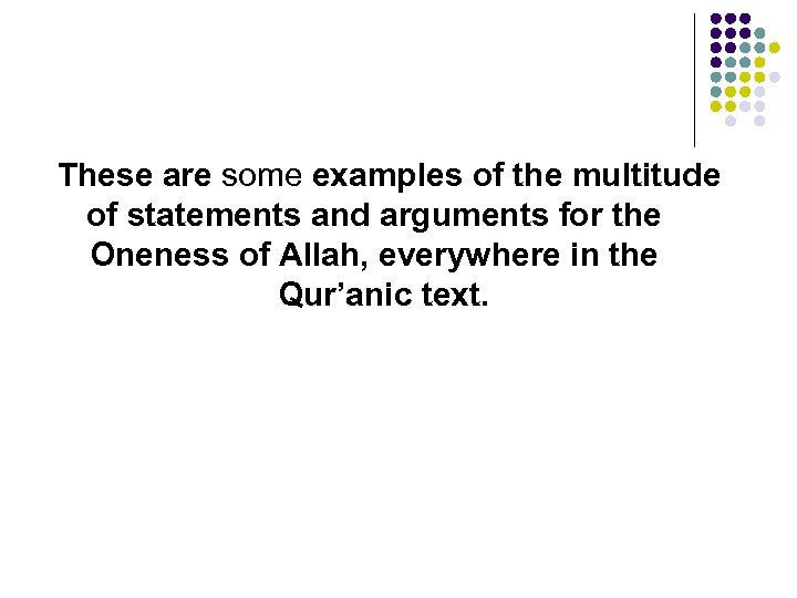 These are some examples of the multitude of statements and arguments for the Oneness