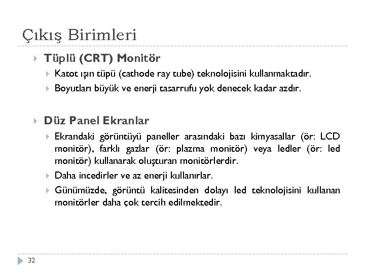 Çıkış Birimleri Tüplü (CRT) Monitör Düz Panel Ekranlar 32 Katot ışın tüpü (cathode ray