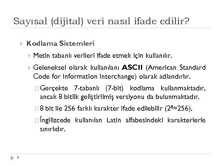 Sayısal (dijital) veri nasıl ifade edilir? Kodlama Sistemleri Metin tabanlı verileri ifade etmek için