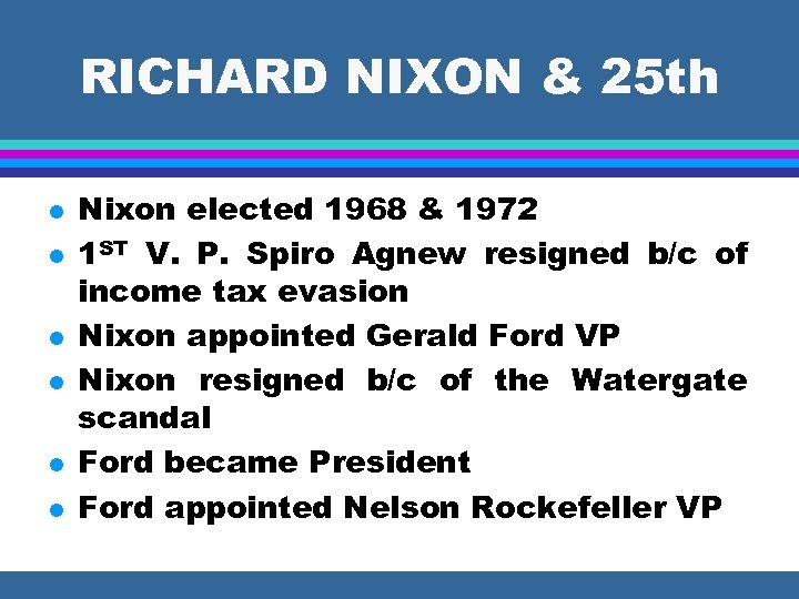 RICHARD NIXON & 25 th l l l Nixon elected 1968 & 1972 1
