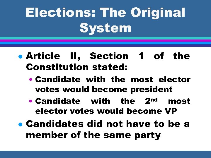 Elections: The Original System l Article II, Section Constitution stated: 1 of the •