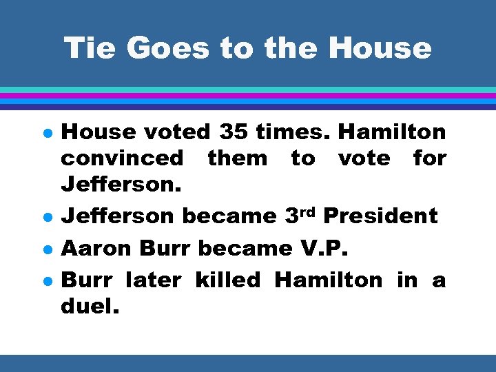 Tie Goes to the House l l House voted 35 times. Hamilton convinced them