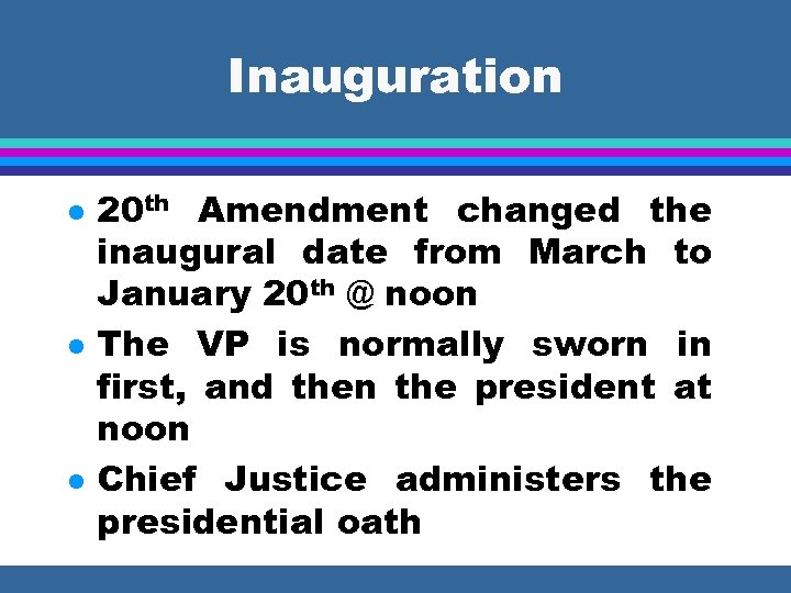 Inauguration l l l 20 th Amendment changed the inaugural date from March to
