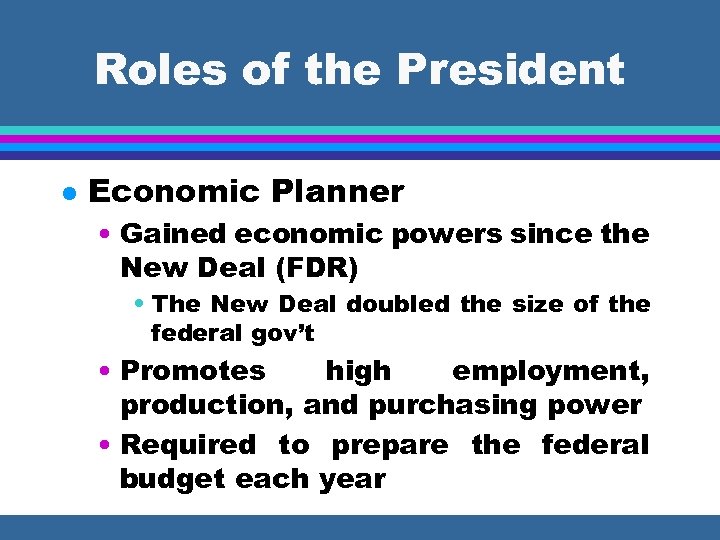 Roles of the President l Economic Planner • Gained economic powers since the New