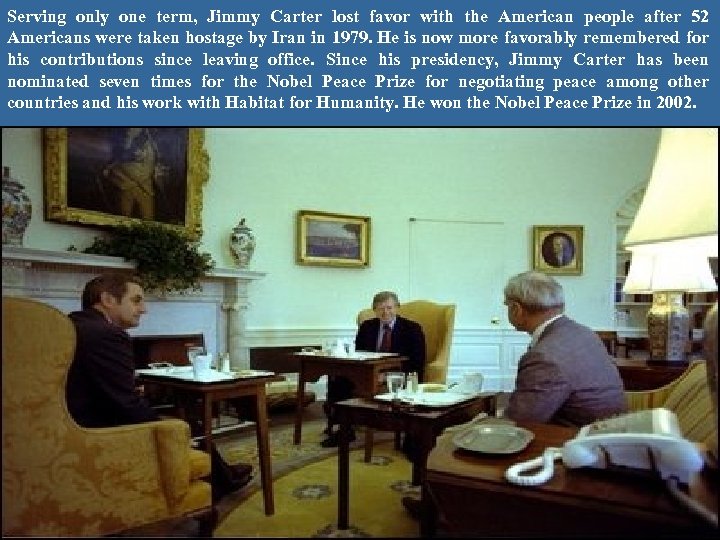 Serving only one term, Jimmy Carter lost favor with the American people after 52