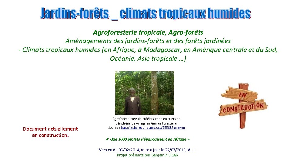 Agroforesterie tropicale, Agro-forêts Aménagements des jardins forêts et des forêts jardinées Climats tropicaux humides