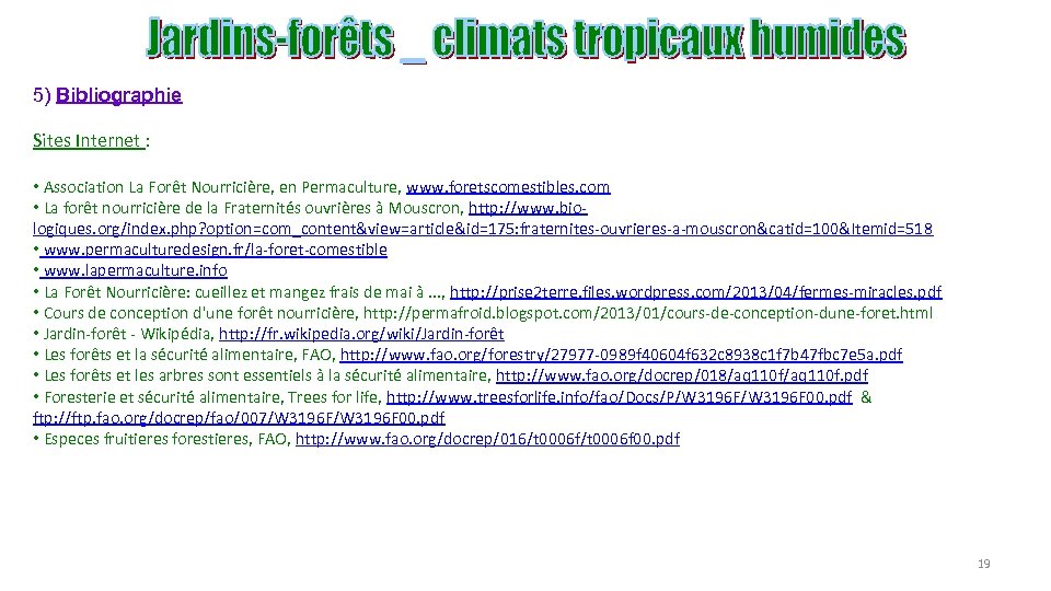 5) Bibliographie Sites Internet : • Association La Forêt Nourricière, en Permaculture, www. foretscomestibles.