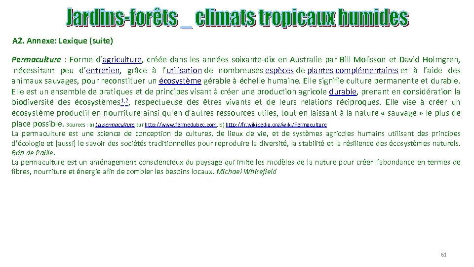 A 2. Annexe: Lexique (suite) Permaculture : Forme d’agriculture, créée dans les années soixante