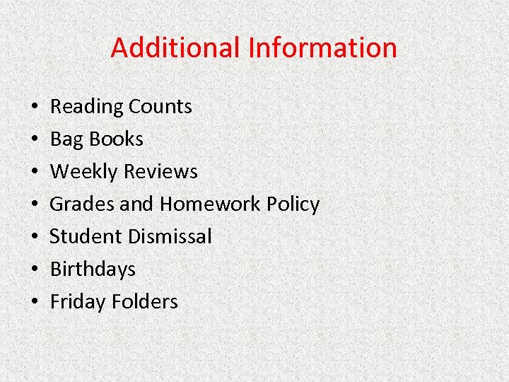 Additional Information • • Reading Counts Bag Books Weekly Reviews Grades and Homework Policy