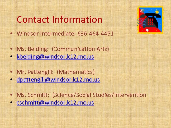 Contact Information • Windsor Intermediate: 636 -464 -4451 • Ms. Belding: (Communication Arts) •