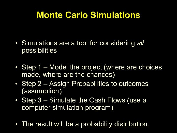 Monte Carlo Simulations • Simulations are a tool for considering all possibilities • Step
