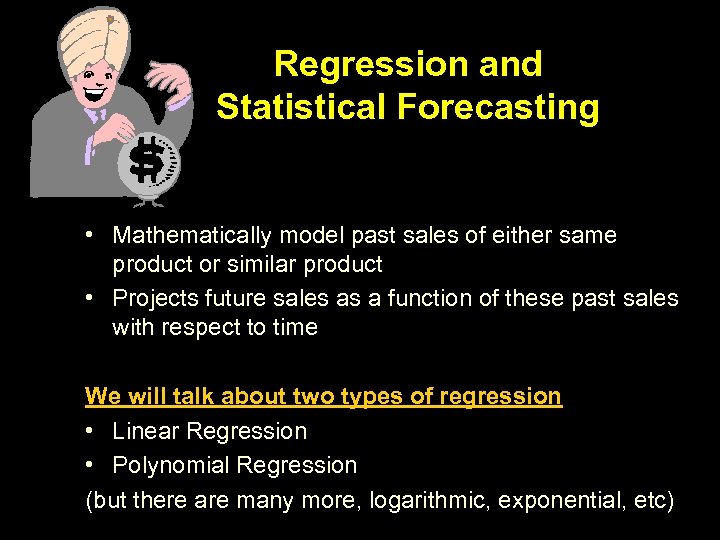 Regression and Statistical Forecasting • Mathematically model past sales of either same product or