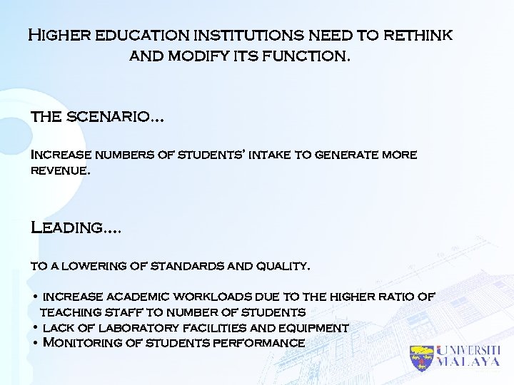 Higher education institutions need to rethink and modify its function. the scenario… Increase numbers