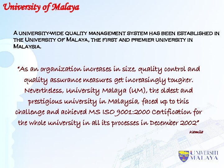 University of Malaya A university-wide quality management system has been established in the University