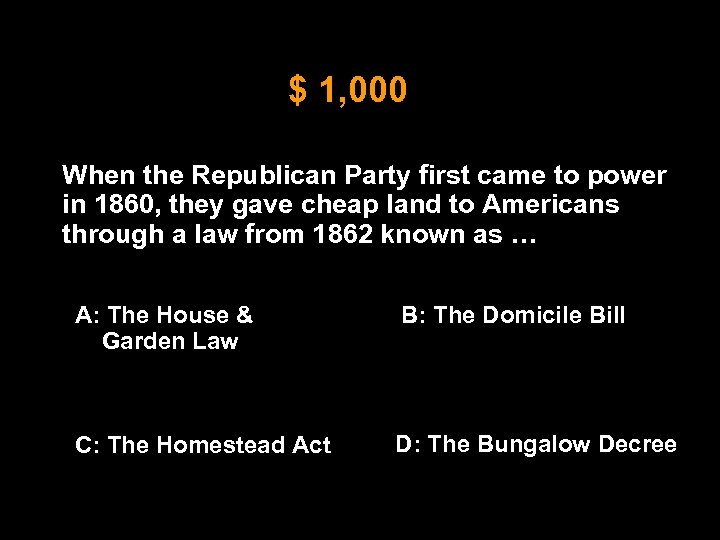 $ 1, 000 When the Republican Party first came to power in 1860, they