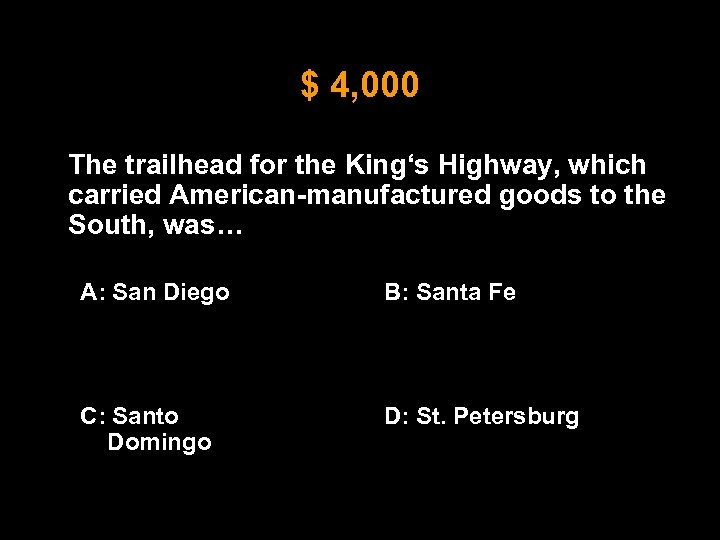 $ 4, 000 The trailhead for the King‘s Highway, which carried American-manufactured goods to