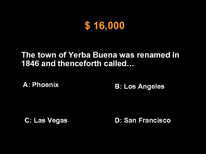 $ 16, 000 The town of Yerba Buena was renamed in 1846 and thenceforth