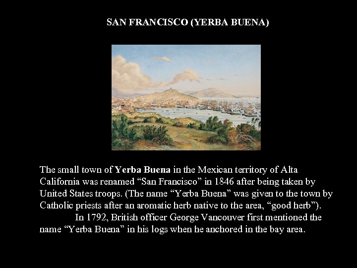 SAN FRANCISCO (YERBA BUENA) The small town of Yerba Buena in the Mexican territory