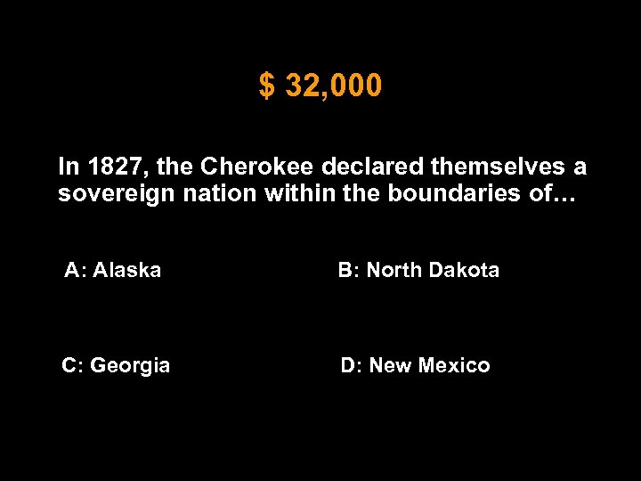 $ 32, 000 In 1827, the Cherokee declared themselves a sovereign nation within the