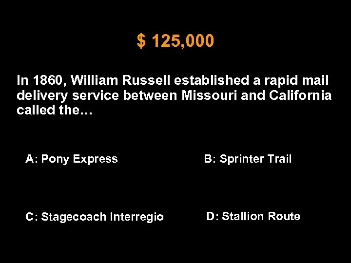 $ 125, 000 In 1860, William Russell established a rapid mail delivery service between