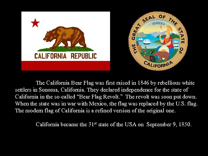 The California Bear Flag was first raised in 1846 by rebellious white settlers in