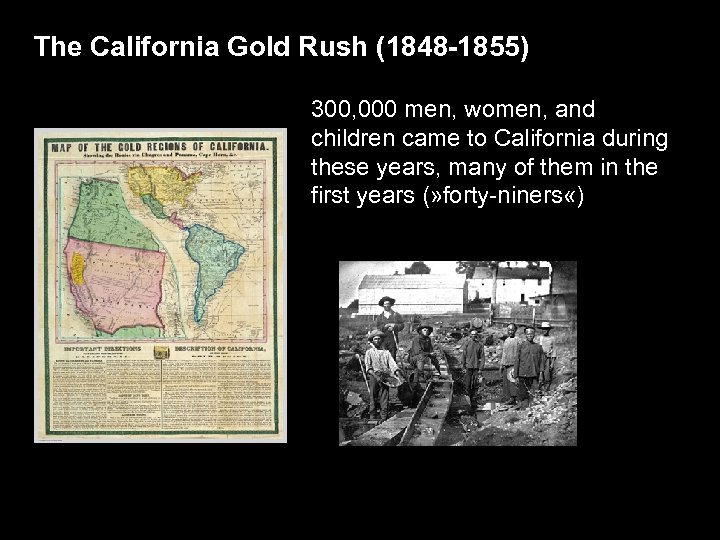 The California Gold Rush (1848 -1855) 300, 000 men, women, and children came to