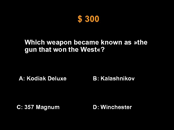 $ 300 Which weapon became known as » the gun that won the West