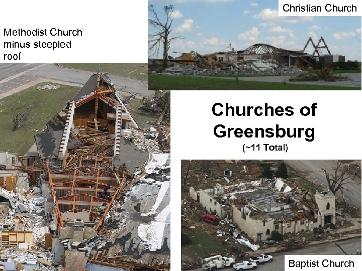 Christian Church Methodist Church minus steepled roof Churches of Greensburg (~11 Total) Baptist Church