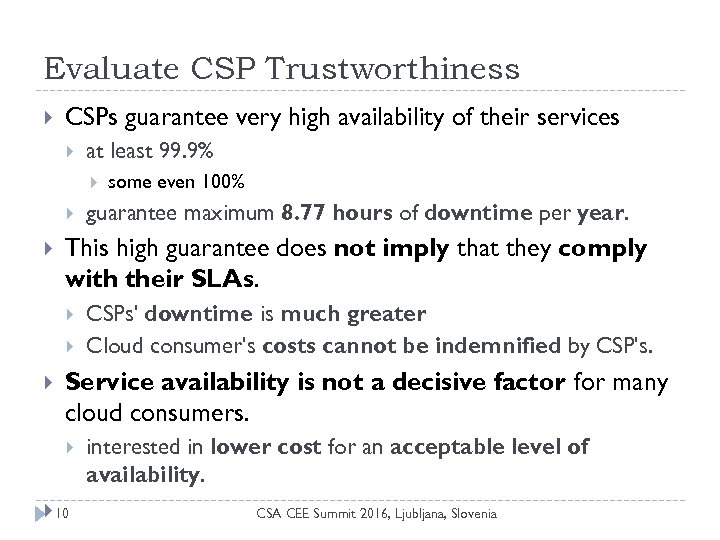 Evaluate CSP Trustworthiness CSPs guarantee very high availability of their services at least 99.
