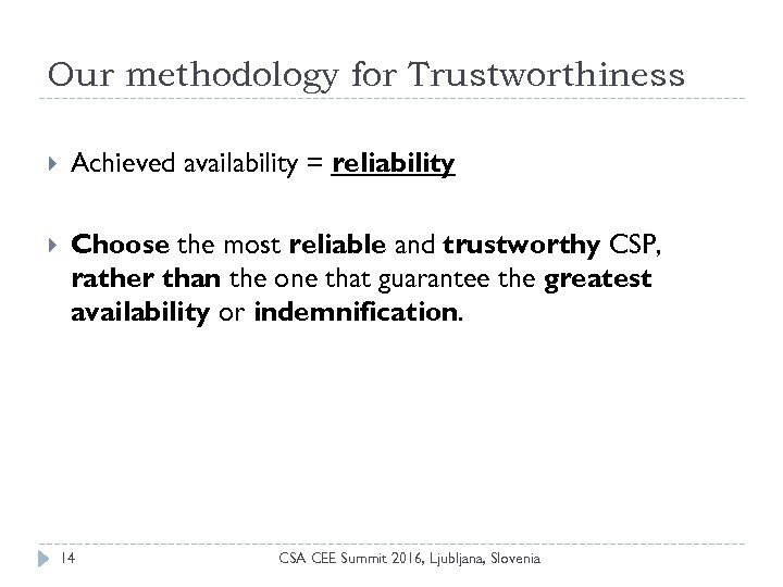 Our methodology for Trustworthiness Achieved availability = reliability Choose the most reliable and trustworthy