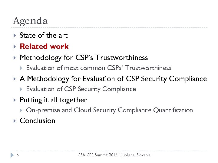 Agenda State of the art Related work Methodology for CSP’s Trustworthiness Evaluation of most