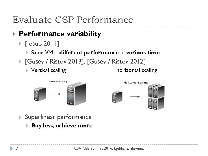 Evaluate CSP Performance variability [Iosup 2011] [Gusev / Ristov 2013], [Gusev / Ristov 2012]