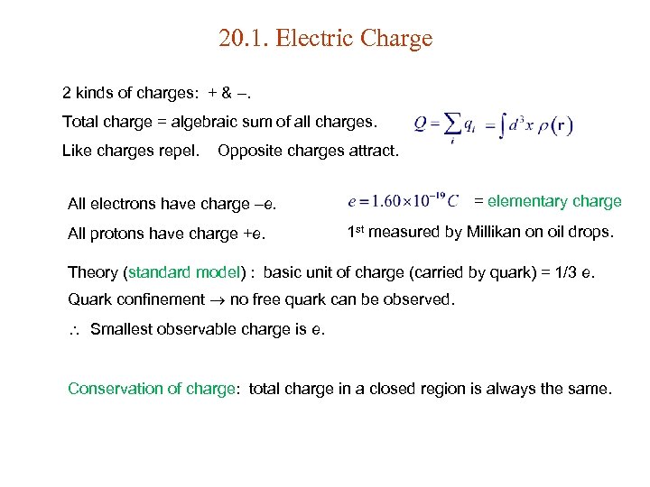 20. 1. Electric Charge 2 kinds of charges: + & . Total charge =