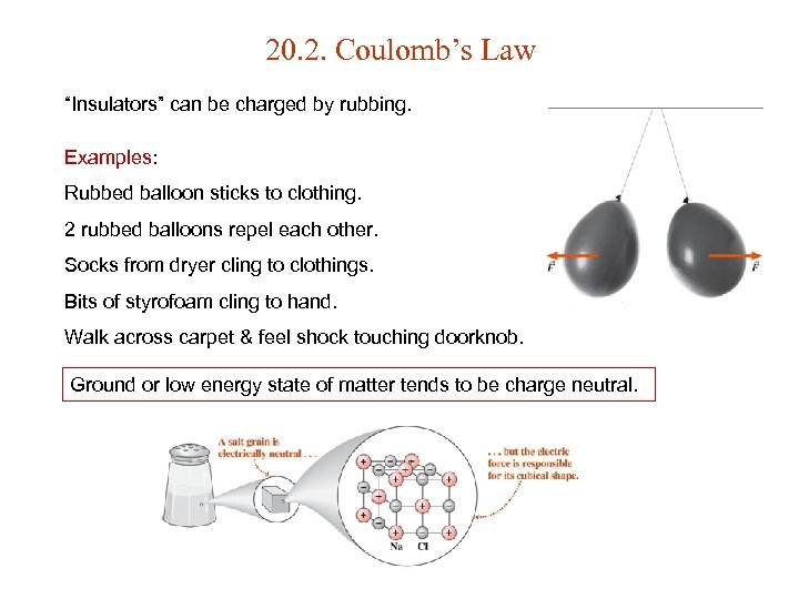 20. 2. Coulomb’s Law “Insulators” can be charged by rubbing. Examples: Rubbed balloon sticks