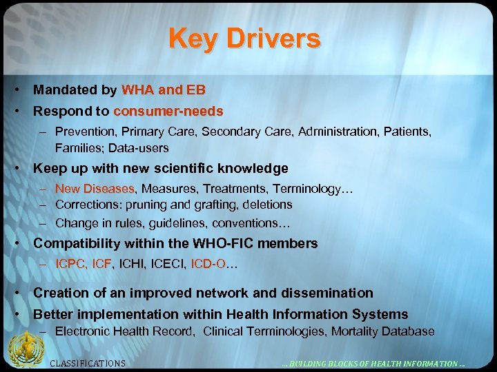 Key Drivers • Mandated by WHA and EB • Respond to consumer-needs – Prevention,