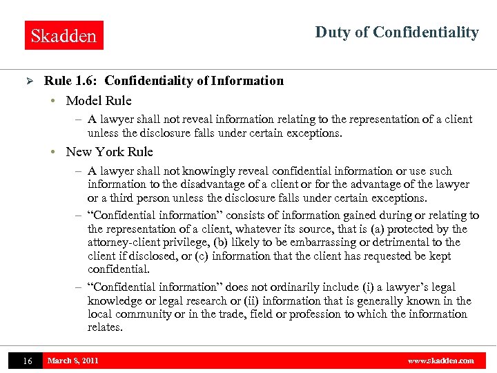 Skadden Ø Duty of Confidentiality Rule 1. 6: Confidentiality of Information • Model Rule
