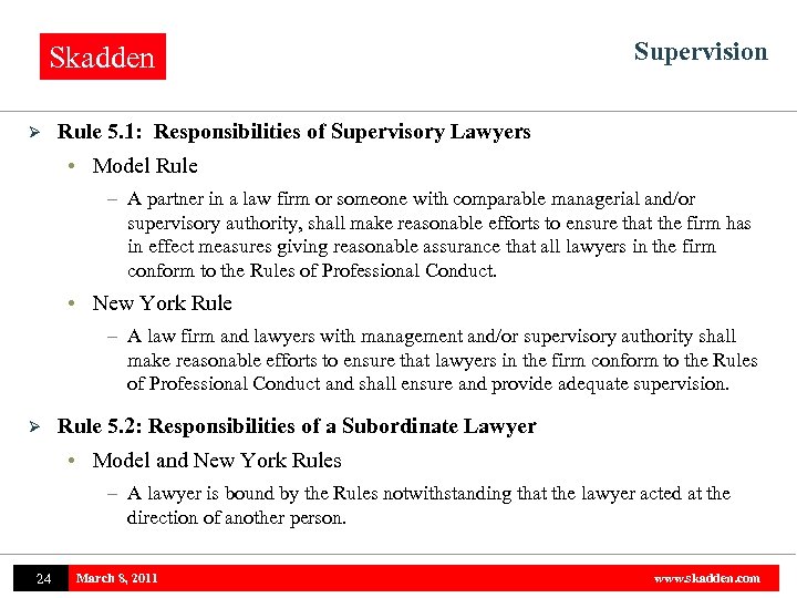 Skadden Ø Supervision Rule 5. 1: Responsibilities of Supervisory Lawyers • Model Rule –