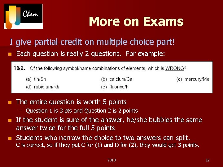 More on Exams I give partial credit on multiple choice part! n Each question