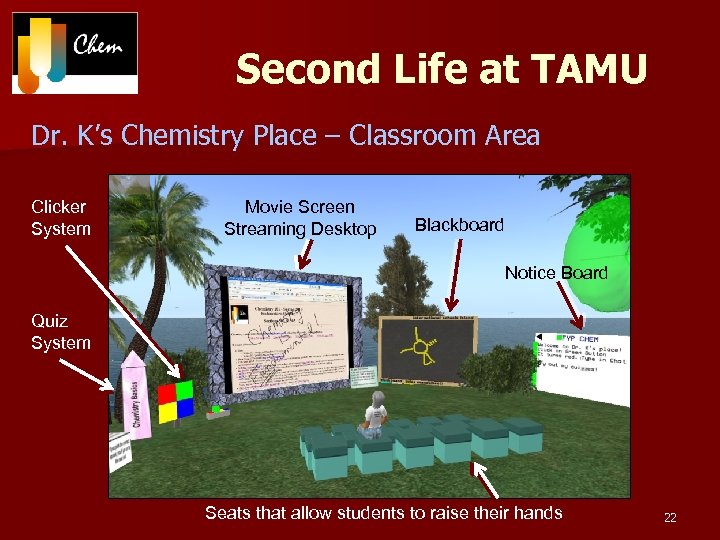 Second Life at TAMU Dr. K’s Chemistry Place – Classroom Area Clicker System Movie