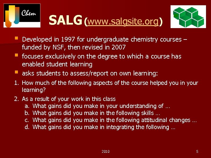 SALG (www. salgsite. org) § § § Developed in 1997 for undergraduate chemistry courses